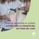 Perché iscriversi al corso “Aumentare le vendite nel settore del vino”?